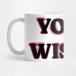 You Wish v2 Mug